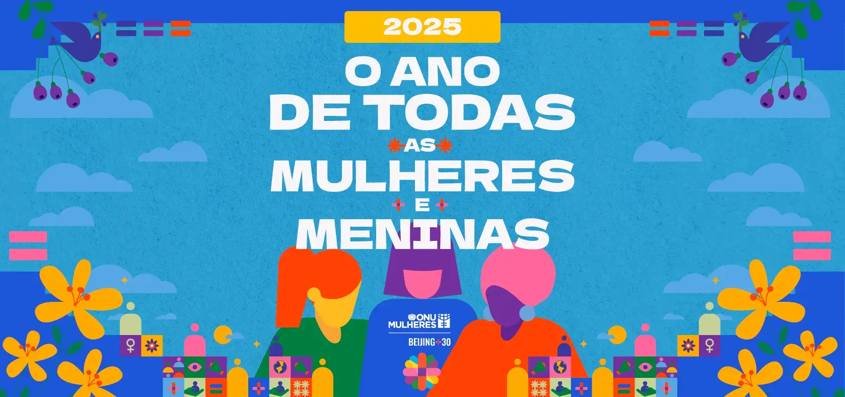2025: O ano de todas as mulheres e meninas